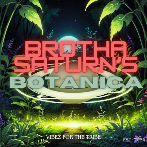 Brotha Saturn's Botanica